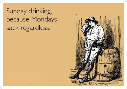 sunday drinking Funny Confessions, Life Decisions, Drinking Humor, Work Week, E Card, Ecards Funny, Day Work, Someecards, Drinking Beer