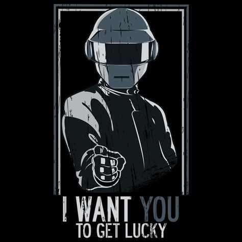 I Want You To Get Lucky Thomas Bangalter, Edm Music, Get Lucky, Modern Music, Punk Music, Uncle Sam, Daft Punk, Cyberpunk Art, Robotics