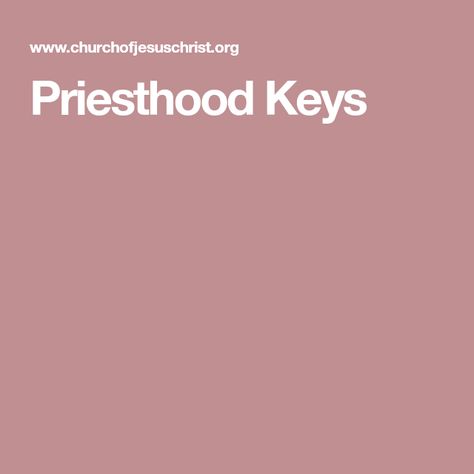 Priesthood Keys Temple And Priesthood Preview, Lds Priesthood, Priesthood Preview, Priesthood Keys, Key Meaning, Missionary Work, Joseph Smith, Twelve Apostles, Lds Primary