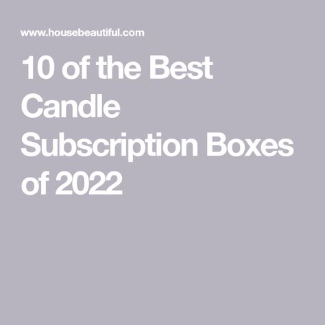 10 of the Best Candle Subscription Boxes of 2022 Candle Subscription Box Ideas, Best Scents, Contemporary Candles, Best Candle, Paddywax Candles, Candle Bar, Artisan Candles, Seasonal Candles, Cozy Candles