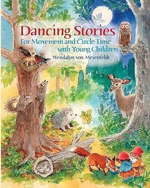 Dancing Stories: For Movement and Circle Time with Young Children: Von Meyenfeldt, Wendalyn: 9781936849635: Amazon.com: Books Waldorf Activities Preschool, Waldorf Parenting, Waldorf Poems, 2024 Written, Sunshine Classroom, Forest Preschool, Waldorf Books, Waldorf Preschool, Colorful Images