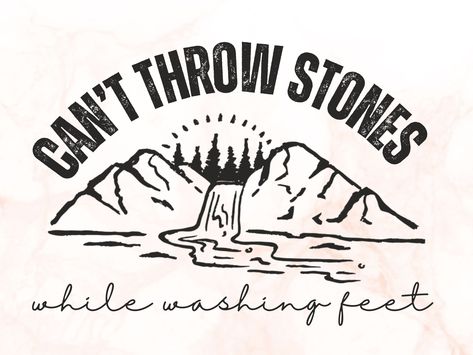 Can’t Throw Stones While Washing Feet Quote, Prayer For My Children, Christian Graphic Design, Chic Tattoo, Jesus Memes, Church Shirt, Christian Business, Christian Png, Christian Svg