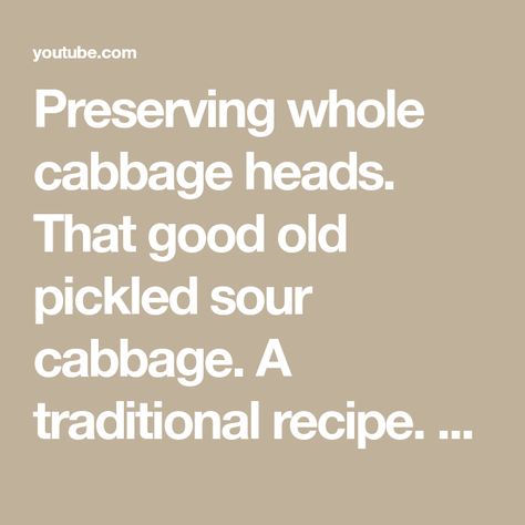 Preserving whole cabbage heads. That good old pickled sour cabbage. A traditional recipe. - YouTube German Pickled Cabbage, Pickled Cabbage Recipe, Cabbage Pickled, Boiling Cabbage For Cabbage Rolls, Fermented Chinese Cabbage, Hispi Cabbage, Fermented Cabbage Sauerkraut, Pickled Recipes, Sour Cabbage