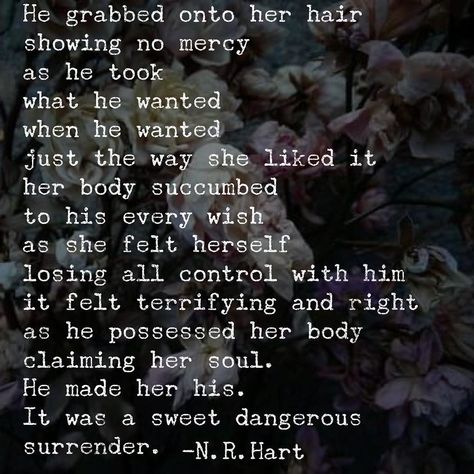 N R Hart, You Poem, Dark Love, Soul Quotes, Dirty Mind, You Smile, Romantic Quotes, Pretty Words, A Romantic