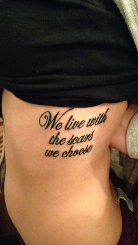 My 1st tattoo on my rib cage! "We live with the scars we choose" Rib Cage Tattoos For Women Quotes, Rib Cage Tattoos For Women, Rib Cage Tattoos, Cage Tattoos, Ribcage Tattoo, Travel Clothes Women, Layout Design Inspiration, Rib Cage, Real Quotes