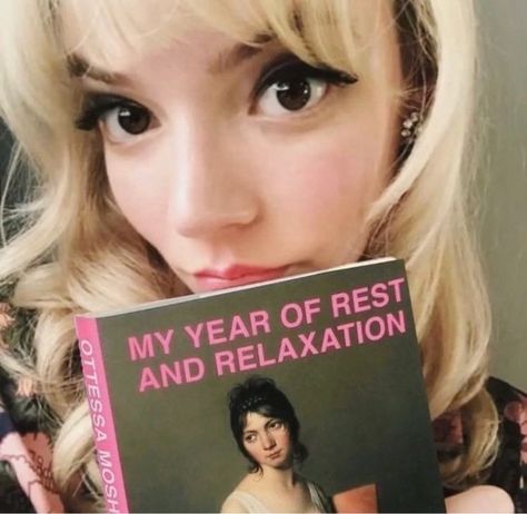 Year Of Rest And Relaxation, My Year, Anya Taylor Joy, Rest And Relaxation, A Book, Relaxation, A Woman