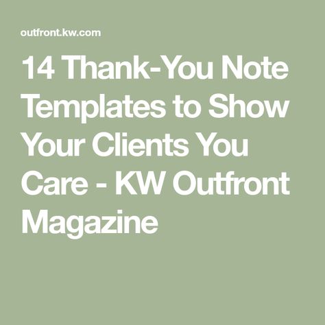 14 Thank-You Note Templates to Show Your Clients You Care - KW Outfront Magazine Thank You Note Template, Note Templates, Thank You Email, Listing Presentation, Thank You Quotes, Types Of Relationships, Selling Your House, Wish You The Best, Very Happy Birthday