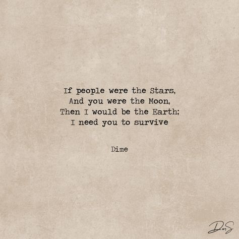 If people were the Stars, And you were the Moon, Then I would be the Earth; I need you to survive #beautifulwords #love #quote #poetry Moon And Earth Quotes, Nizar Qabbani Quotes, Moon Lovers Quotes, Brown University Campus, Earth Poems, Moon And Earth, Short Poetry, Earth Quotes, Moon Quotes