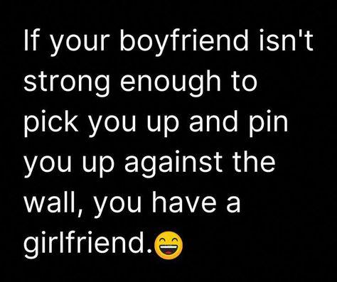 dating advice When He Pins You To The Wall, Pin You Against The Wall, Pin Me Against Your Wall Quotes, Pin Me Against Your Wall, Boyfriend Picking Up Girlfriend, Who Is My Boyfriend, Pinned Against Wall, Ideal Girlfriend, Boyfriend Bucket Lists