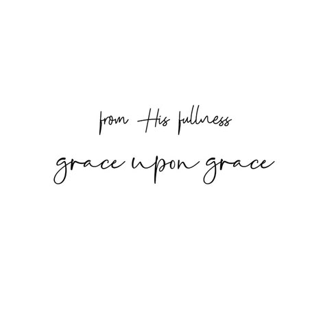 Grace Upon Grace Verse, Grace Upon Grace Tattoo, Grace Tattoos For Women, One More Tattoo, Someday Tattoo, Grace Verses, Speak Into Existence, Bible Verses For Hard Times, Grace Tattoos