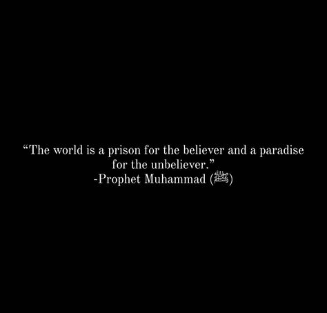 The World Is A Prison For A Believer, This Dunya Is A Prison For The Believers, Ya Nabi, Prophet Muhammad Quotes, Friday Quotes, Ramadan Day, Muhammad Quotes, Its Friday Quotes, Diary Ideas