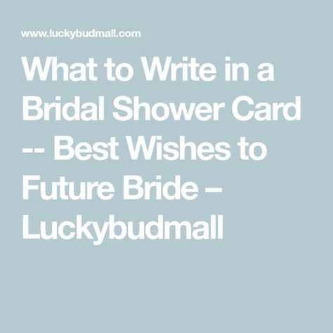 What to Write in a Bridal Shower Card -- Best Wishes to Future Bride – Luckybudmall Advice And Wishes For The Bride, Bride To Be Cards Messages, Wishes For Bride To Be Messages, Bridal Shower Sayings For Cards, What To Write In Bridal Shower Card, Note To Bride From Friend, Bridal Shower Wishes For The Bride, Wedding Shower Card Messages, Bridal Shower Notes To Bride