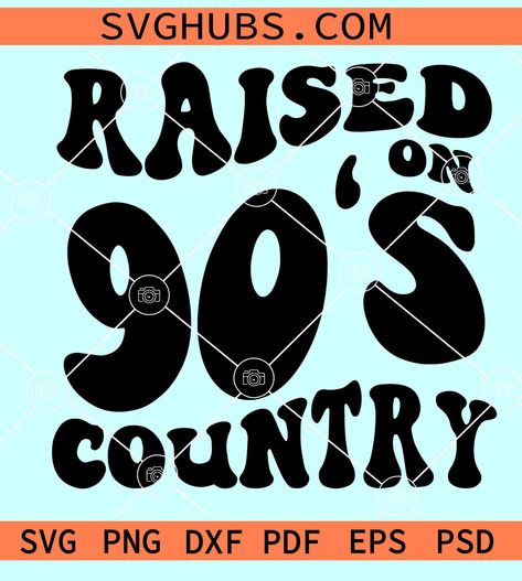 Raised On 90’s Country SVG, Wavy text svg, Vintage Svg, Mom Life Svg, Raised On 90s Country Png, Country svg, Southern svg, Western svg Raised On 90s Country Svg, Raised On 90s Country, Southern Svg, Country Svg, Western Svg, Svg Western, Wavy Text, 90s Country, Svg Ideas