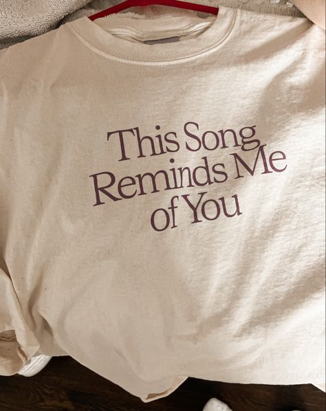 Tshirt Quotes Aesthetic, This Song Reminds Me Of You, Graphic T Shirts Aesthetic, Oversized Tshirt Aesthetic, This Song Reminds Me Of You Shirt, Lonely Ghost, Printed Tshirts, Text Tshirt, Aesthetic Tshirt