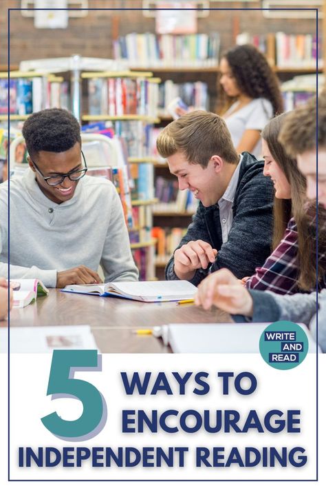 The picture shows a group of teens sitting at a table reading and laughing. In the background, a girl looks at library books on the shelves. The bold text says, "5 Ways to Encourage Independent Reading." Middle School Language Arts Classroom, Reading Is Important, High School Subjects, Secondary Ela Classroom, High School Literature, Ela Lesson Plans, Reading Projects, Secondary Ela, Middle School Language Arts