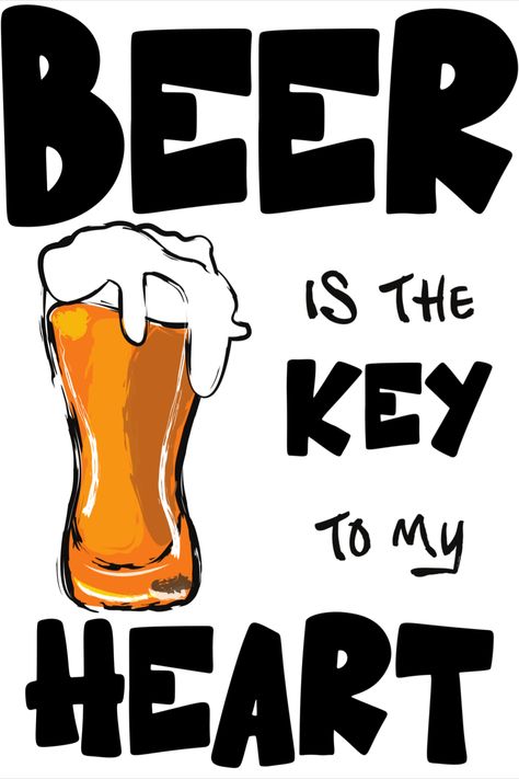 BEER Is The Key To My HEART- Funny Beer Lover Meme Beer Quotes Funny Hilarious, Beer Quotes Humor, Beer Poster Ideas, Craft Beer Quotes, Funny Beer Quotes, Stella Beer, Funny Beer Signs, Beer Budweiser, Carlsberg Beer