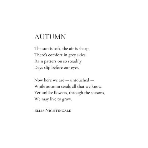 Poetry by Ellis Nightingale Beautiful Poetry Deep Life, Poetry About Autumn, Ellis Nightingale Poetry, Poems About The Seasons, Love Prose Poetry, Beautiful Poems About Nature, Autumn Poems Poetry, Poetry About Life In English, Poem About Night