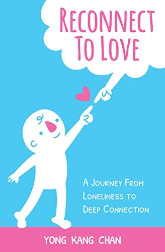 Reconnect to Love: A Journey From Loneliness to Deep Connection (Spiritual Love Book 1) eBook: Chan, Yong Kang: Amazon.co.uk: Kindle Store Connection Spiritual, Infj Relationships, Dealing With Anger, Spiritual Love, Free Yourself, Deep Connection, Relationship Problems, Spirituality Books, Infj