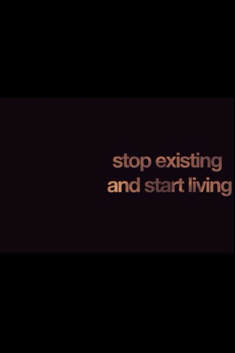 Stop existing and start living Stop Surviving And Start Living Quotes, Start Living Quotes, Exist Quotes, Living Quotes, Start Living, Wise Quotes, Cute Quotes, Beautiful Quotes, Just Do It