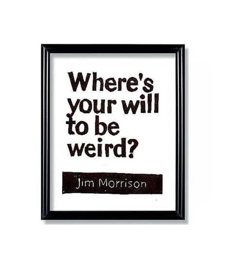 LINOCUT PRINT  Jim Morrison Quote  Where's your by WordsIGiveBy, $9.50 Heyoka Empath, Connection Quotes, Be Weird, Counter Culture, Creativity Quotes, Art Typography, Inspirational Prints, Jim Morrison, Writing Quotes