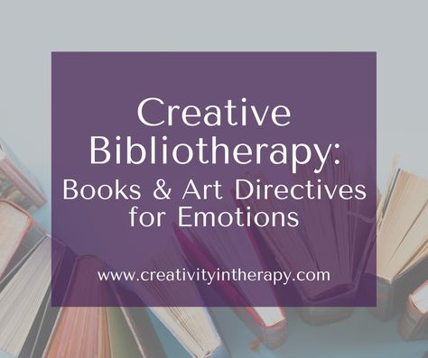 Creative Bibliotherapy: Books and Art Directives for Emotions - Creativity in Therapy Bibliotherapy Counseling, Therapy Topics, Engaged Pictures, Play Therapy Activities, Book Therapy, List Of Emotions, Feelings Activities, Books And Art, Play Therapy Techniques