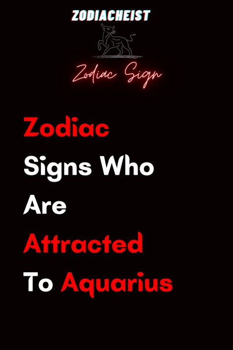 Zodiac Signs Who Are Attracted To Aquarius – Zodiac Heist Most Attractive Zodiac Sign, Zodiac Signs Elements, Star Signs Aquarius, Aries And Aquarius, Astrology Aquarius, Aquarius Quotes, Aquarius Horoscope, Aquarius Sign, Zodiac Dates