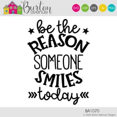 Be-the-Reason-Someone-Smiles-Today uploaded-BA1070PU Be the Reason Someone Smiles Today - Limited Time Free SVG File - Burton Avenue Cricut Svg Free, Smile Svg, Word Art Quotes, Wash Dry Fold, Be The Reason, Shirt Business, Free Svg Files, Cricut Craft Room, Free Svg Cut Files