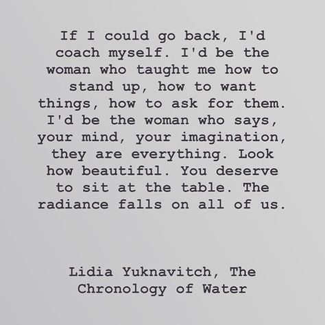 How To Get Myself Back, Imagine The Woman You Want To Be, Be The Woman You Would Look Up To, Better Woman, Go Back In Time, Coach Me, At The Table, Empowering Women, Self Love Quotes