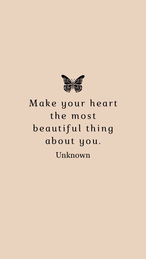 Make Your Heart The Most Beautiful Thing About You, Make Your Heart The Prettiest Thing, Make Your Heart The Most Beautiful Thing, Beautiful Sentences For Life, Beautiful Soul Quotes, Good Heart Quotes, Scorpio Leo, 2023 Mood, Leo Gemini