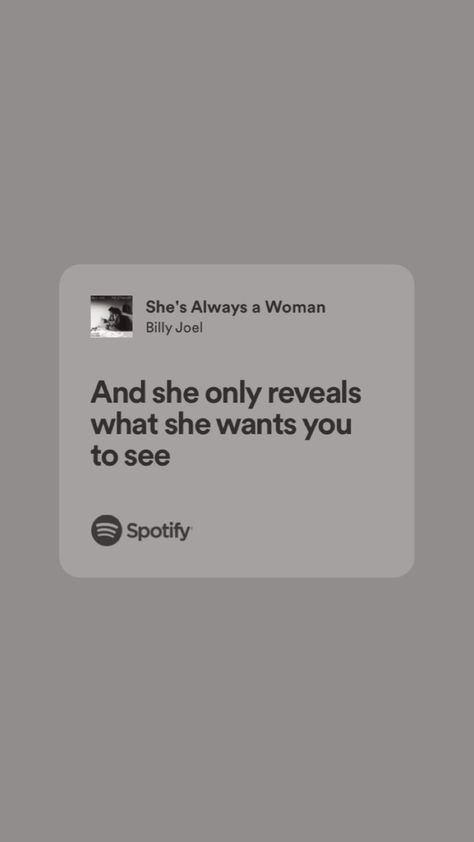 Shes Always A Woman Billy Joel Tattoo, Billy Joel Lyric Tattoos, Spotify Journal, Meh Aesthetic, Shes Always A Woman Billy Joel, Slow Down Youre Doing Fine Billy Joel Tattoo, She's Always A Woman To Me Billy Joel, Billy Joel Quotes, She’s Always A Woman Billy Joel