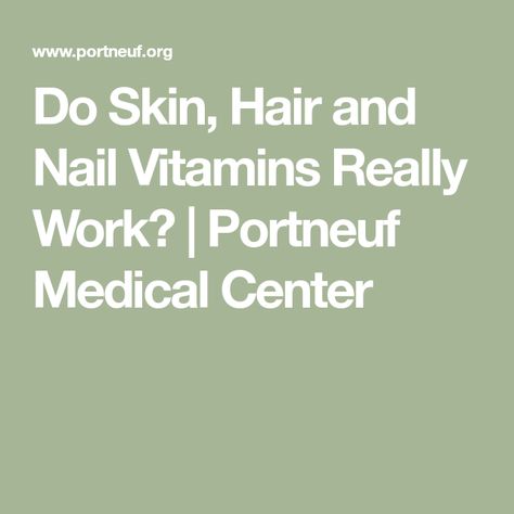 Do Skin, Hair and Nail Vitamins Really Work? | Portneuf Medical Center Hair Skin And Nails Vitamins, Hair And Nails Vitamins, Nail Vitamins, Hair Skin And Nails, Vitamins And Supplements, Nail Growth, Skin Hair, Hair Strengthening, Fish Oil