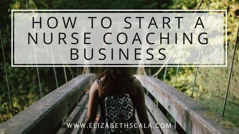 How to Start a Nurse Coaching Business Nurse Coaching, Nurse Coach, Nurse Blog, Holistic Nurse, Holistic Nursing, Nurse Entrepreneur, Lpn Schools, College Nursing, Writer Jobs