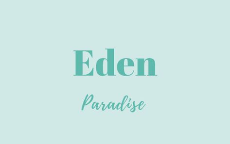 Eden Name Meaning, Eden Name, Biblical Garden, Unique Middle Names, Boy Middle Names, Nicknames For Girls, Baby Name Meaning, Middle Names For Girls