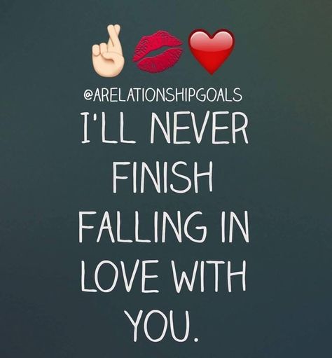 I'll never finish falling in love with you quotes love sayings love quotes for her falling in love quotes in love quotes love.pic love quotes 2022 In Love With You Quotes, Falling For You Quotes, Quotes In Love, In Love Quotes, Quotes With Pictures, Love Pic, Love Sayings, Facebook Quotes, Emoji Pictures