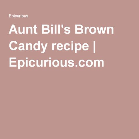 Aunt Bills Brown Candy Recipe Microwave, Aunt Bills Brown Candy Recipe, Aunt Bills Brown Candy, Brown Candy, Pecan Praline, Candy Recipe, Pecan Pralines, Holiday Eating, Candy Thermometer