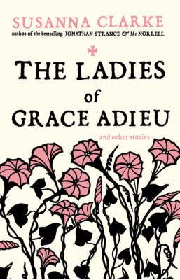 The Ladies of Grace Adieu: and Other Stories (Paperback) Susanna Clarke, Jonathan Strange, Story Setting, The Raven, First Novel, Historical Fiction, Jane Austen, Book Collection, Book Set