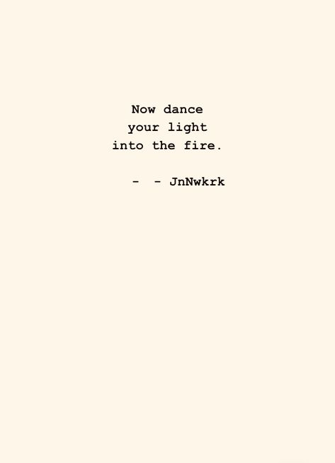 Dance Poems, Fire Poem, Poems Dark, Dancing Quotes, Fire Dancing, Fire Quotes, Trap House, Poem A Day, Dance Movement