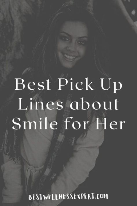 Best Pick Up Lines about Smile for Her Smile Pick Up Lines, Smile Compliments, Relationship Improvement, Clever Pick Up Lines, Compliments For Her, About Smile, Fresh Love, Cheesy Lines, Best Pick Up Lines