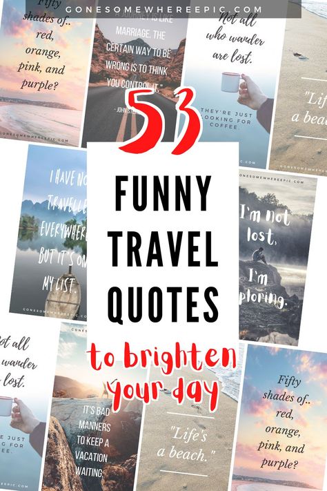 53 Funny Travel Quotes to Brighten up Your Day - 2021 edition Travel Quotes Funny Hilarious, Hashtag Ideas, Funny Travel Quotes, Travel Captions, Funny Travel, Quotes With Images, Best Travel Quotes, Journey Quotes, Clever Quotes