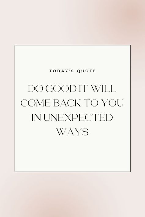 do good it will come back to you in unexpected ways Things Quotes, Today's Quote, English Quotes, Daily Motivation, Come Back, Do Good, Letter Board, Fun Things To Do, Cards Against Humanity