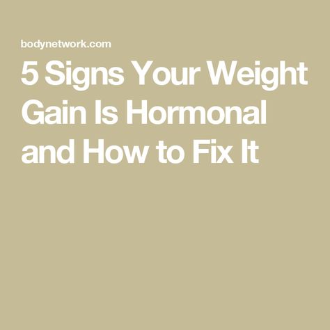 5 Signs Your Weight Gain Is Hormonal and How to Fix It Hormonal Weight Gain Signs, Hormonal Weight Gain, Balance Your Hormones, Protein Rich Foods, Fiber Rich Foods, Adrenal Glands, Fatty Fish, Adrenal Fatigue, Insulin Resistance