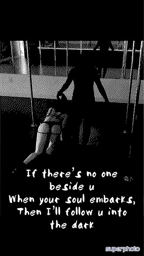 If there’s no one beside you when your soul embarks, then I’ll follow you into the dark. Quote. Sick Quotes, Motivational Quotes Wallpaper, Follow You, Your Soul, Wallpaper Quotes, In The Dark, You And I, The Darkest, Motivational Quotes