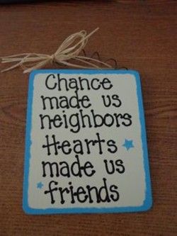 Neighbor Quotes, Thank You Quotes Gratitude, Lots Of Friends, Love Thy Neighbor, Two Sons, 20th Quote, Be Quiet, Farewell Gifts, Good Neighbor