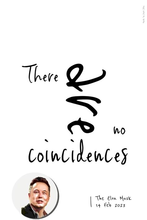 There are no coincidences There Are No Coincidences, No Coincidences, Elon Musk, Famous People, Quotes