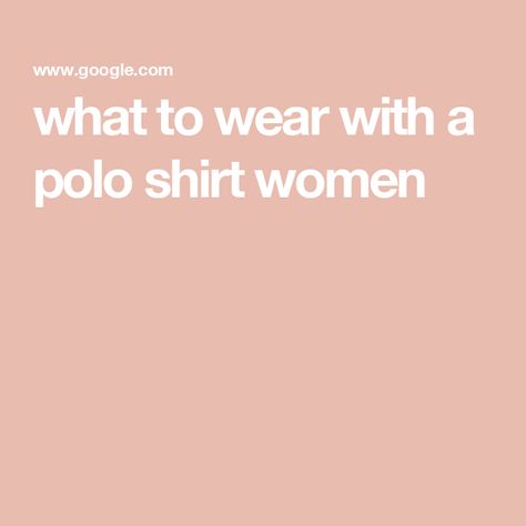 what to wear with a polo shirt women Polo Outfit Ideas, Polo Shirt Outfit Women's, Polo Shirt Outfits, Polo Outfit, Polo Shirt Women, How To Style, Shirt Women, Shirt Outfit, Women's Style