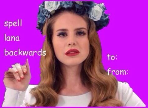 Lana del Rey Valentine Card Valentines Cards Tumblr, Funny Valentines Cards For Friends, Bad Valentines Cards, Dirty Valentine, Bad Valentines, Memes Dirty, Valentines Memes, Valentines Day Memes, Funny Valentines Cards