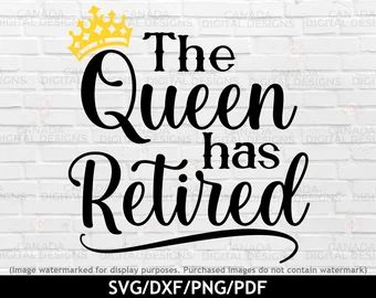 The Queen Has Retired, Retirement Svg, Retirement Quotes Funny, Retirement Shirt, Retirement Quotes, Retirement Shirts, Funny Retirement, Retirement Humor, Svg Funny