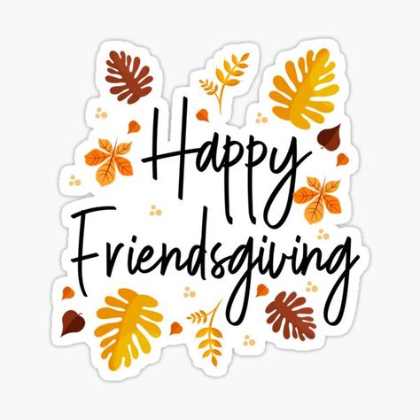 Friendsgiving Stickers | Redbubble Work Clipart, Happy Thanksgiving Friends, Chicken Facts, Friends Like Family, Happy Friendsgiving, Friends Giving, Thanksgiving Friendsgiving, Friendsgiving Party, Friends Thanksgiving