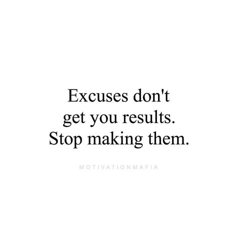 Excuses don't get you results,. Stop making them. Stop Excuses Quotes, Don’t Make Excuses Quotes, Stop Making Excuses Quotes Motivation, No Excuses Quotes Motivation, Stop Making Excuses Quotes, Toxic Study Motivation, Toxic Study, Excuses Quotes, Jamaican Beef Patties