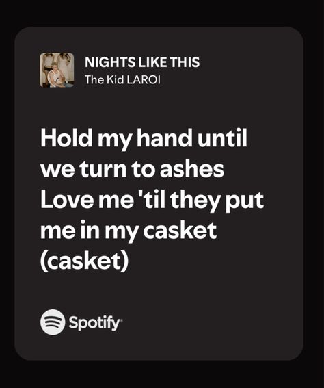 NIGHTS LIKE THIS - The Kid LAROI Hold My Hand Until We Turn To Ashes, Nights Like This Kid Laroi Lyrics, Nights Like This Quotes, Nights Like This Kid Laroi, Cute Spotify Lyrics, Lyric Quotes Love, Love Spotify Lyrics, Spotify Song Lyrics, Spotify Lyrics Aesthetic